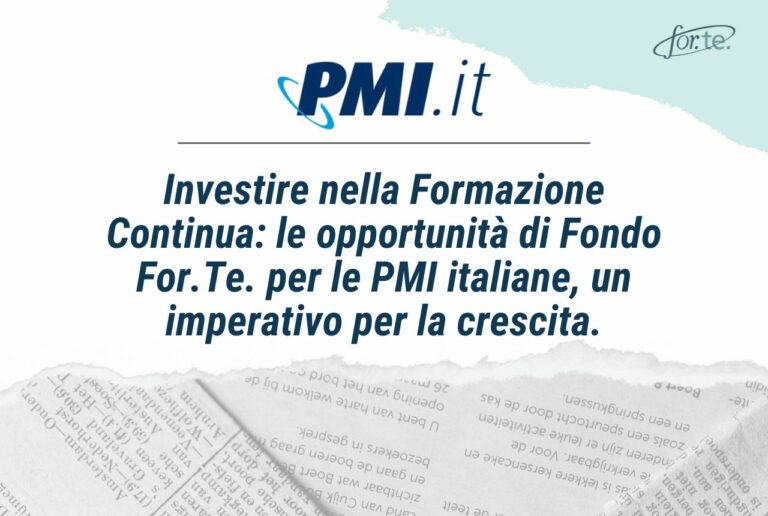 Investire nella Formazione Continua: le opportunità di Fondo For.Te. per le PMI italiane, un imperativo per la crescita