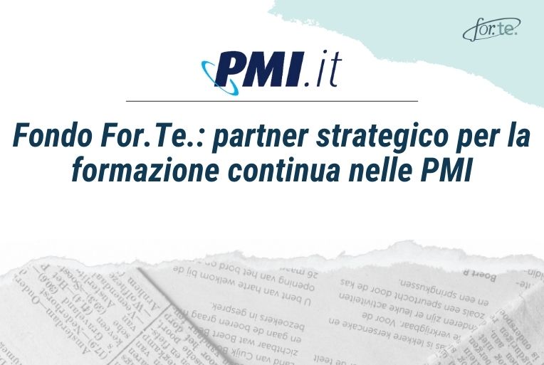 Fondo For.Te.: partner strategico per la formazione continua nelle PMI